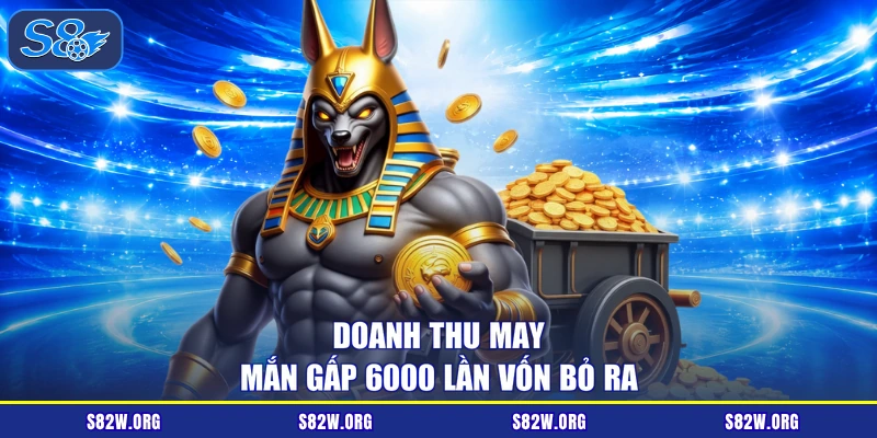 Doanh thu may mắn gấp 6000 lần vốn bỏ ra